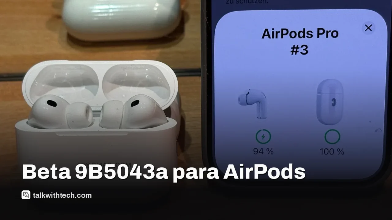 AirPods Pro relacionados con la beta de firmware 9B5043a