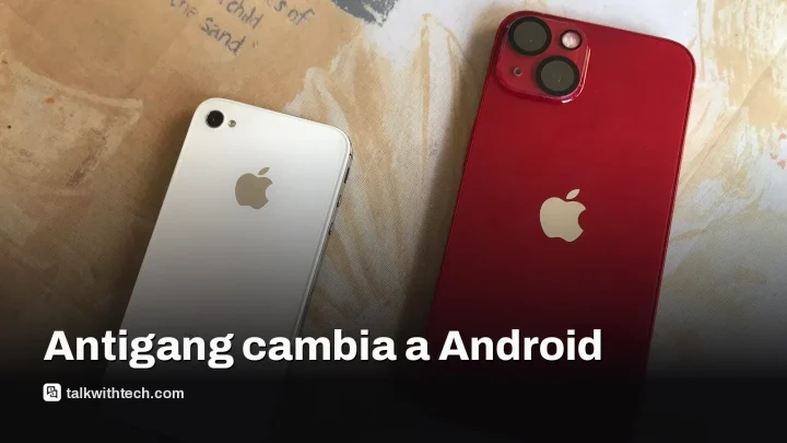 Antigang cambia iPhones por Android por las reglas de Apple