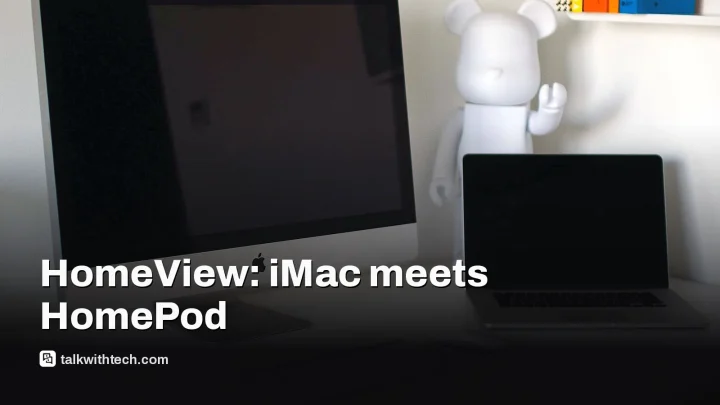 Apple HomeView smart display blends iMac and HomePod for $299