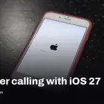 Phone app iOS 27 adds AI call context to find codes fast
