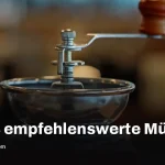 Best Coffee Grinders 2026: sechs empfehlenswerte Mühlen