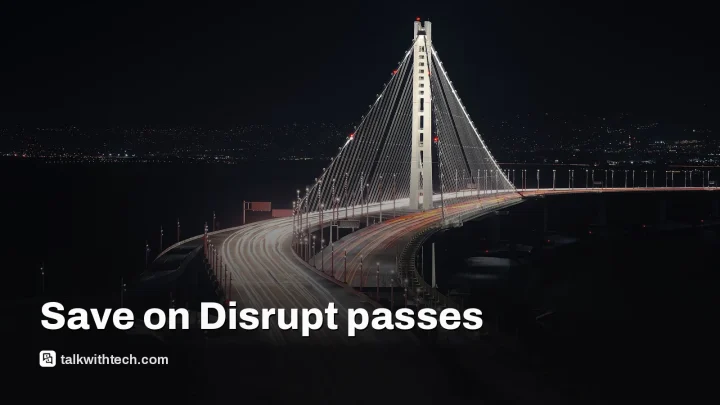 Save up to $100 on Disrupt 2026 SF passes before Oct 13 doors open