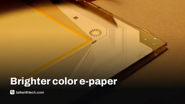 Kaleido 4 color e-paper brings brighter whites and 18fps refresh