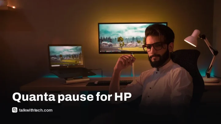 Quanta reportedly paused HP notebook output for a week
