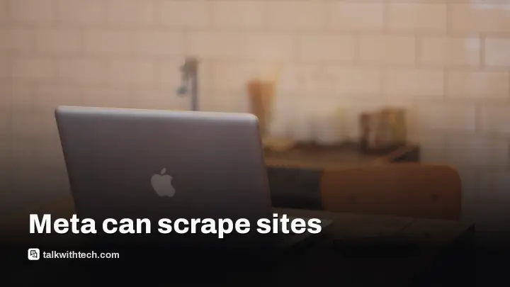Meta scraping terms could pull your site data unless you opt out