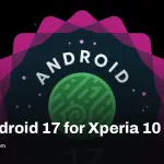 Sony cancels Android 17 update for Xperia 10 VI, cites storage limits