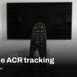 Stop TCL TV tracking by disabling ACR and limiting Google data