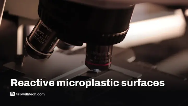 Microplastics water reaction makes tiny plastics chemically active