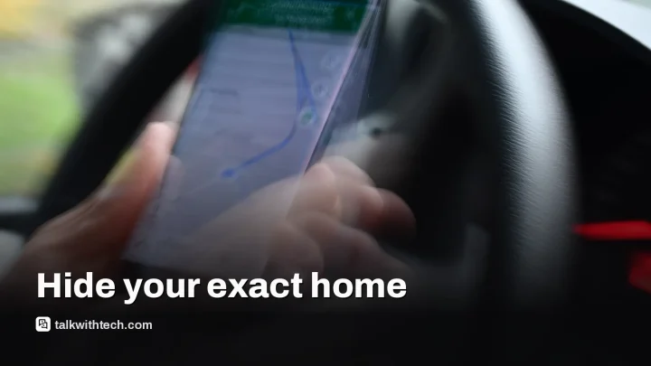 Save a nearby place as Home in Google Maps to protect privacy