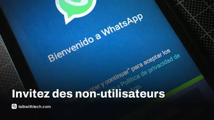 WhatsApp ajoute les appels invités pour inviter non‑utilisateurs