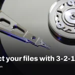 Avoid losing everything by using the 3-2-1 backup plan