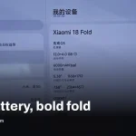 Xiaomi 18 Fold review: 7.58-inch inner screen and 6,000mAh stamina
